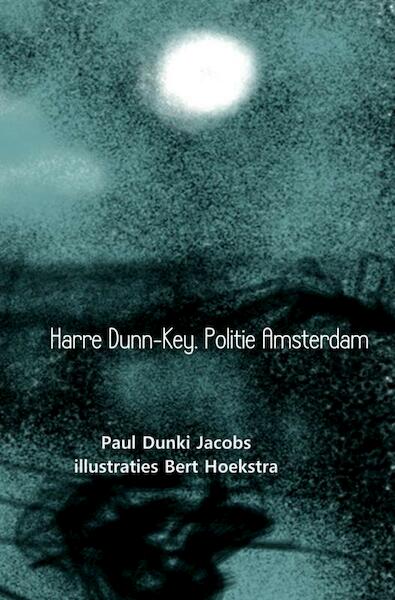 Harre Dunn-Key. Politie Amsterdam - Paul Dunki Jacobs (ISBN 9789402159837)