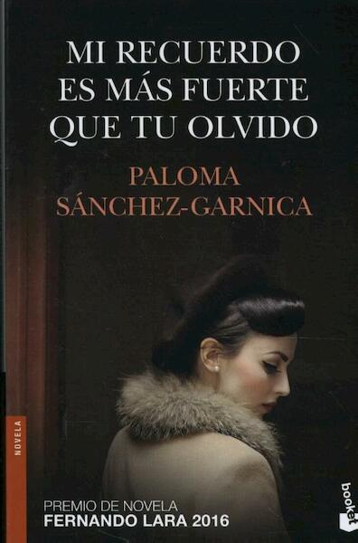 Mi recuerdo es más fuerte que tu olvido - Paloma Sánchez-Garnica (ISBN 9788408172604)