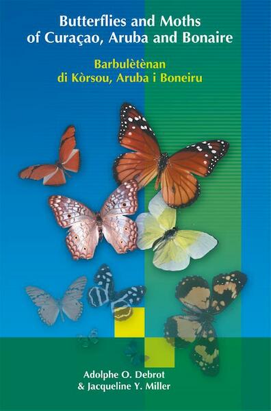 Butterflies and Moths of Curacao, Aruba and Bonaire (Barbuletenan do Korsou, Aruba i Boneiru) - Adolphe O. Debrot, Jacqueline Y. Miller (ISBN 9789088507649)