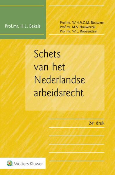Schets van het Nederlandse arbeidsrecht - H.L. Bakels, W.H.A.C.M. Bouwens, M.S. Houwerzijl, W.L. Roozendaal (ISBN 9789013141474)