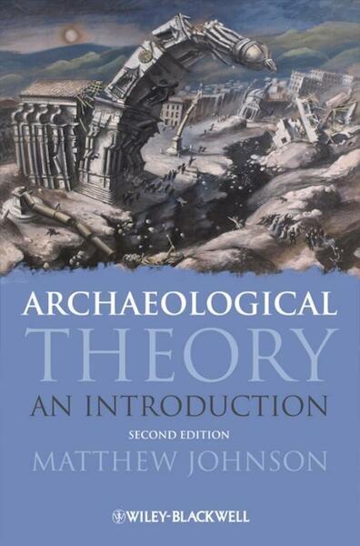 Archaeological Theory - Matthew Johnson (ISBN 9781405100151)
