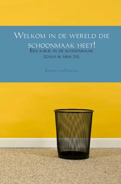 Welkom in de wereld die schoonmaak heet! - Edgar van Engelen (ISBN 9789402167313)