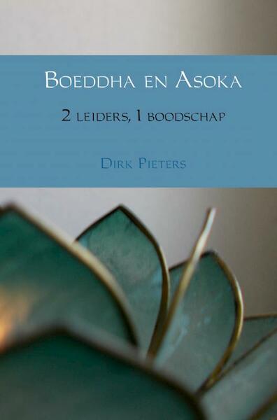 Boeddha en Asoka - Dirk Pieters (ISBN 9789402169102)