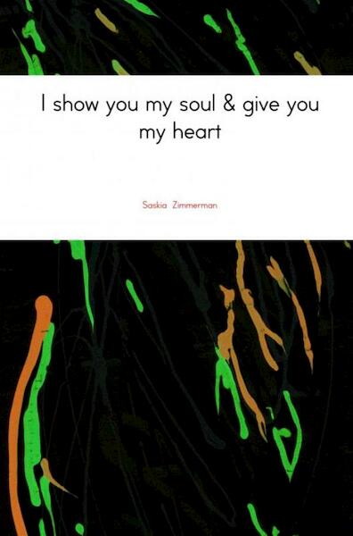 I show you my soul & give you my heart - Saskia Zimmerman (ISBN 9789402167306)