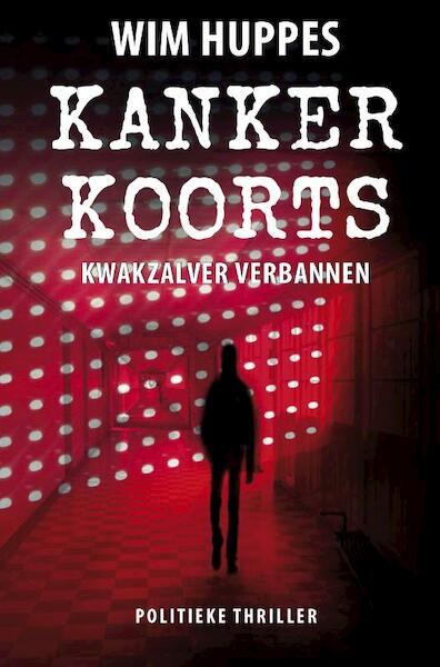 kanker koorts - Wim Huppes (ISBN 9789081548922)