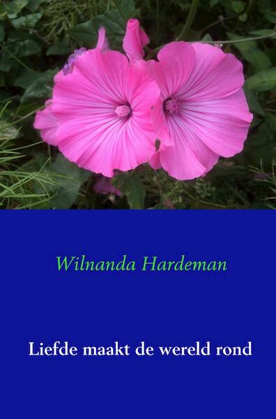 Liefde maakt de wereld rond - Wilnanda Hardeman (ISBN 9789402171457)
