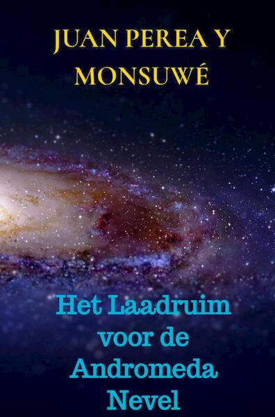 Het Laadruim voor de Andromeda Nevel - Juan Perea y Monsuwé (ISBN 9789402172454)