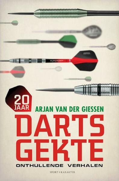 20 jaar dartsgekte - onthullende verhalen - Arjan van der Giessen (ISBN 9789045214894)