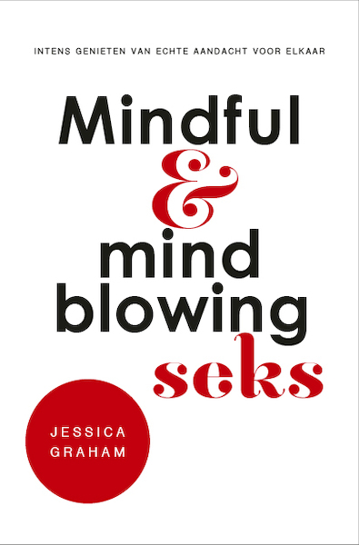 Mindful en mindblowing seks - Jessica Graham (ISBN 9789020214994)