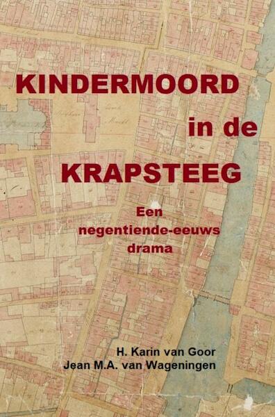 Kindermoord in de Krapsteeg - Jean M.A. Van Wageningen (ISBN 9789463672764)