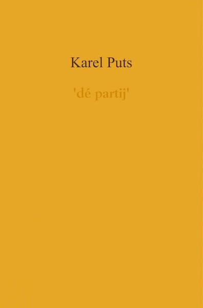 'dé partij' - Karel Puts (ISBN 9789402177008)