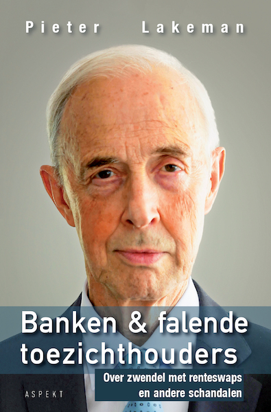 Door de banken genomen (en door falende toezichthouders) - Pieter Lakeman (ISBN 9789463384858)