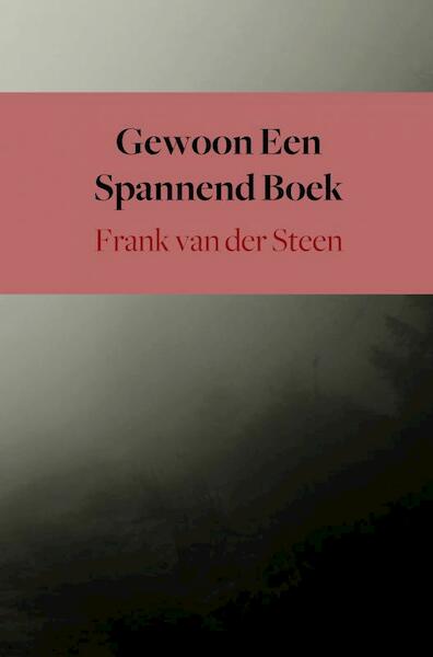 Gewoon Een Spannend Boek - Frank van der Steen (ISBN 9789402184754)