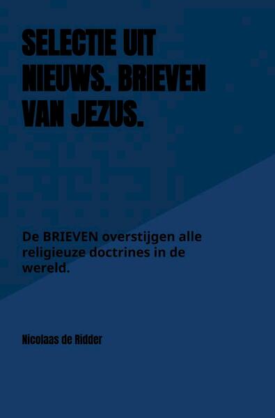 Selectie uit BRIEVEN van Jezus. - Nicolaas de Ridder (ISBN 9789402186734)