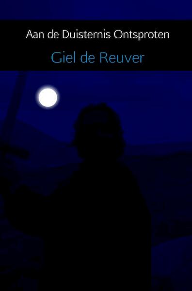 Aan de Duisternis Ontsproten - Giel De Reuver (ISBN 9789402171792)