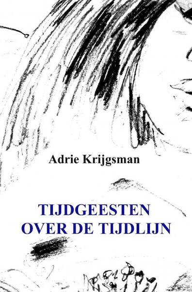 Tijdgeesten over de tijdlijn - Adrie Krijgsman (ISBN 9789402189186)