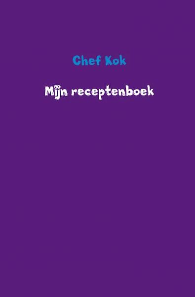 Mijn receptenboek - Chef Kok (ISBN 9789402192049)