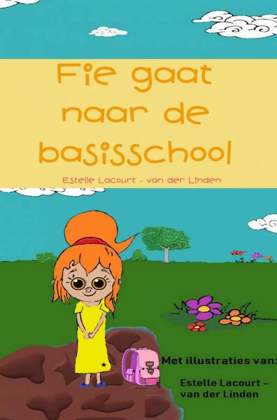 Fie gaat naar de basisschool - Estelle Lacourt - van der Linden (ISBN 9789463863520)