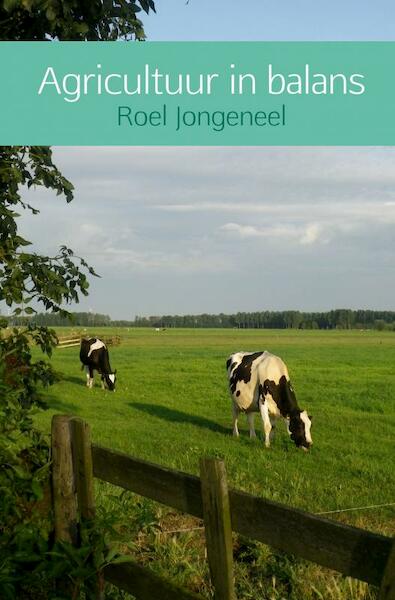 Agricultuur in balans - Roel Jongeneel (ISBN 9789402194234)