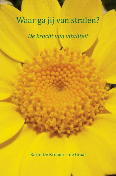 Waar ga jij van stralen? - Karin De Kremer-de Graaf (ISBN 9789402190656)