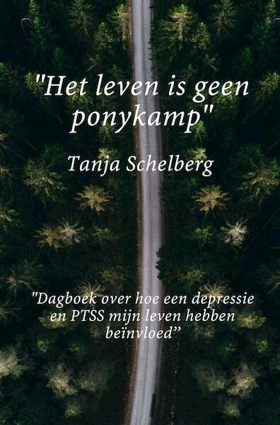 ''Het leven is geen ponykamp'' - Tanja Schelberg (ISBN 9789402196627)