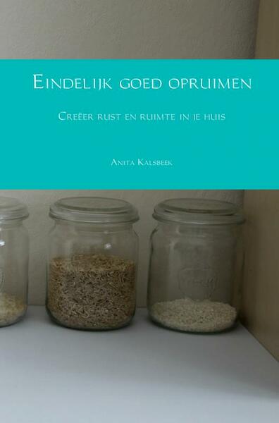 Eindelijk goed opruimen - Anita Kalsbeek (ISBN 9789402197006)