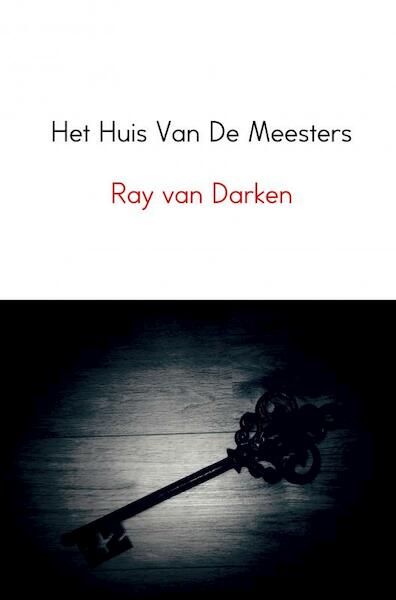 Het Huis Van De Meesters - Ray van Darken (ISBN 9789402178760)