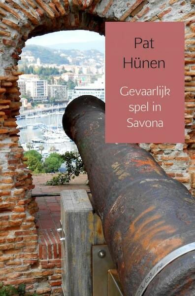 Gevaarlijk spel in Savona - Pat Hünen (ISBN 9789402186307)