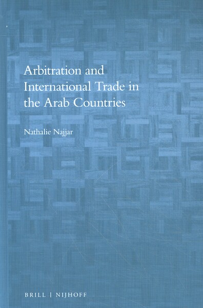 Arbitration and International Trade in the Arab Countries - N. Najjar (ISBN 9789004357471)