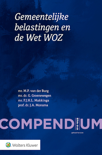 Compendium Gemeentelijke belastingen en de Wet WOZ - M.P. van den Burg, G. Groenewegen, F.J.H.L. Makkinga, J.A. Monsma (ISBN 9789013154979)
