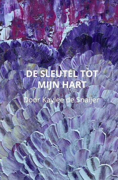 De sleutel tot mijn hart - Kaylee de Snaijer (ISBN 9789402119114)