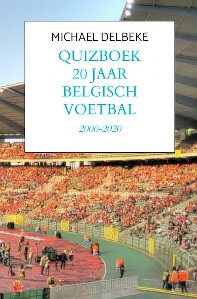 Quizboek Twintig jaar Belgisch voetbal - Michael Delbeke (ISBN 9789402127027)