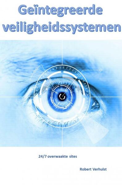 Geïntegreerde beveiligingssystemen - Robert Verhulst (ISBN 9789402150902)