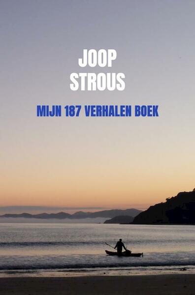 Mijn 187 verhalen boek - Joop Strous (ISBN 9789463985840)