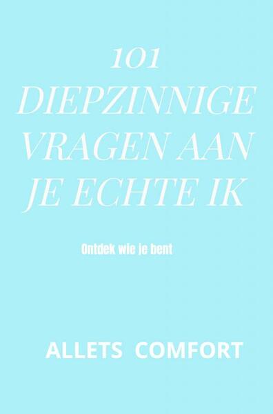 101 Diepzinnige vragen aan je echte ik - Allets Comfort (ISBN 9789402168228)