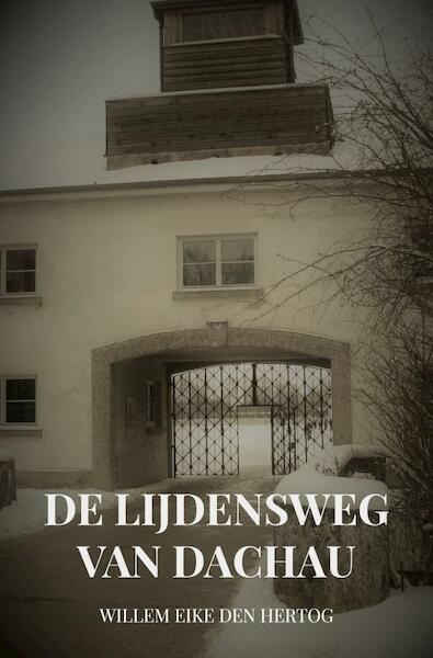 De Lijdensweg van Dachau - Willem Eike den Hertog (ISBN 9789402197976)