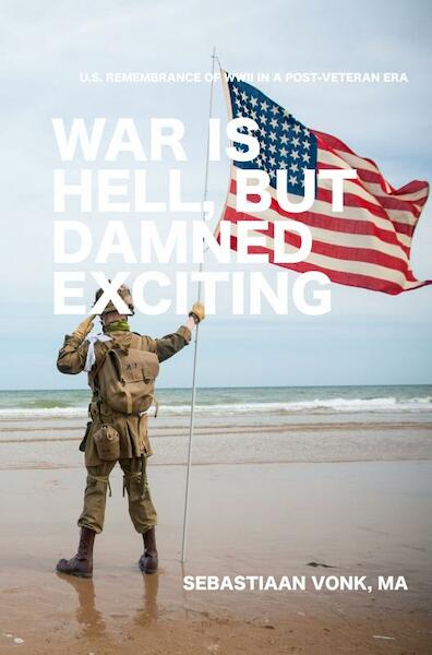 War is Hell, but Damned Exciting - Sebastiaan Vonk (ISBN 9789464051322)