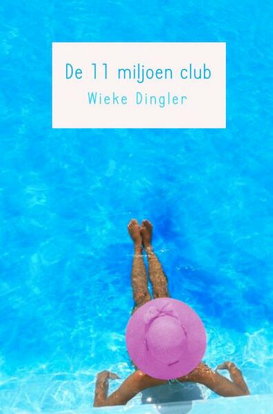 De 11 miljoen club - Wieke Dingler (ISBN 9789402107043)