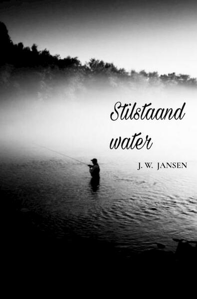 Stilstaand water - J. W. JANSEN (ISBN 9789463985291)