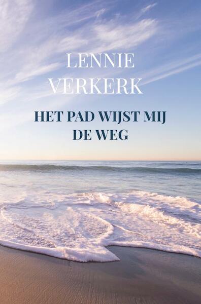 Het Pad wijst mij de Weg - Lennie Verkerk van Brunschot (ISBN 9789464052046)