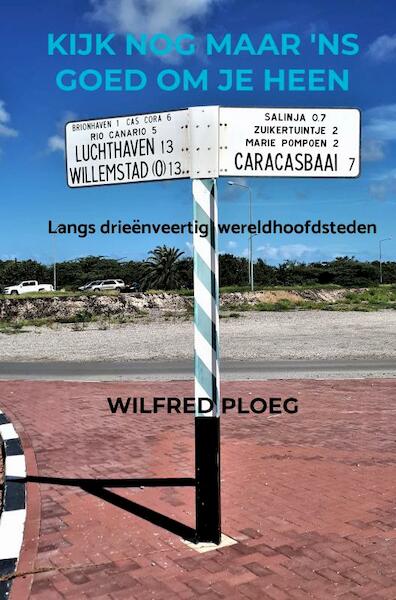 Kijk nog maar 'ns goed om je heen - Wilfred Ploeg (ISBN 9789464056891)