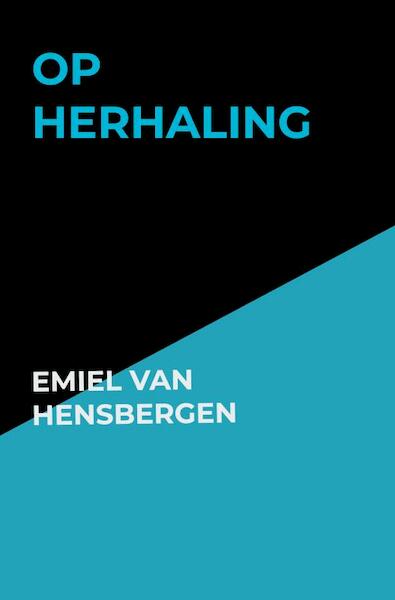 Op herhaling - Emiel Van Hensbergen (ISBN 9789464181548)