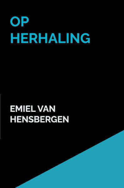 Op herhaling - Emiel van Hensbergen (ISBN 9789464181807)