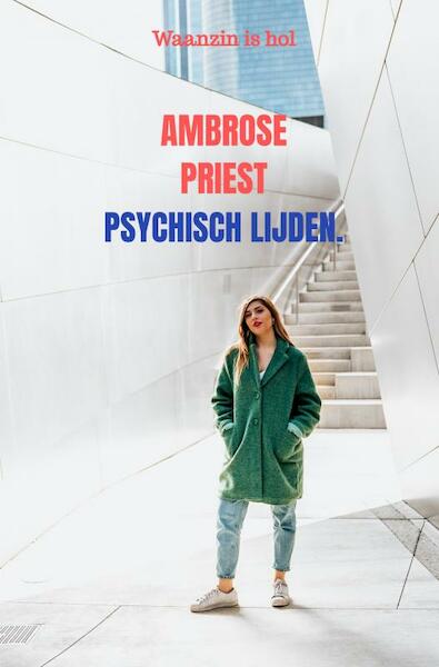 Psychisch lijden. - Ambrose Priest (ISBN 9789403608969)