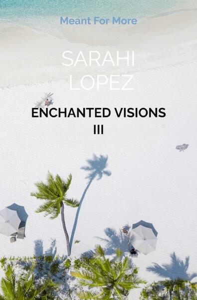 Enchanted Visions III - Sarahi Lopez (ISBN 9789403606767)