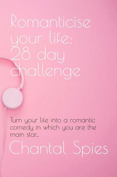 Romanticise your life: 28 day challenge - Chantal Spies (ISBN 9789464183368)
