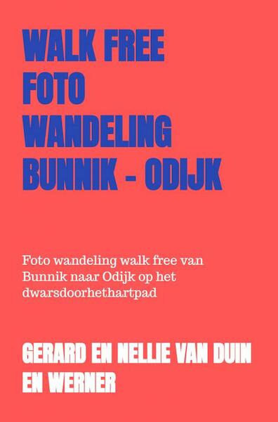 Walk free foto wandeling Bunnik - Odijk - Gerard en Nellie van Duin en Werner (ISBN 9789403612621)