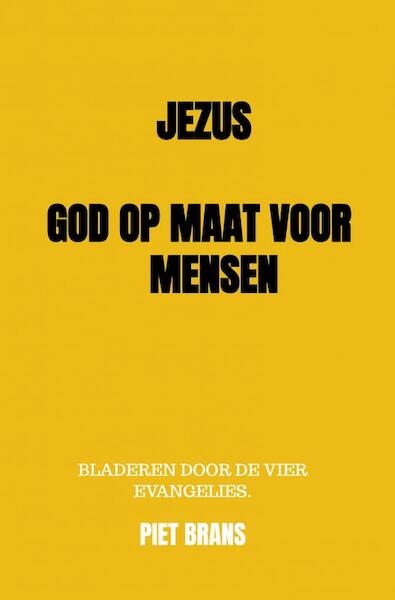 Jezus, God op maat voor mensen. - Piet Brans (ISBN 9789464181418)