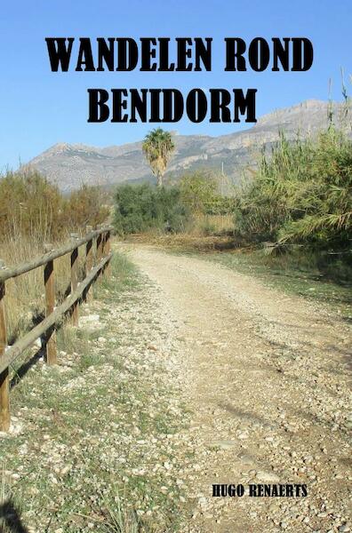 WANDELEN ROND BENIDORM - Hugo Renaerts (ISBN 9789464185768)