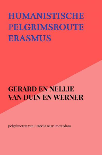 Humanistische pelgrimsroute Erasmus - Gerard en Nellie van Duin en Werner (ISBN 9789403615721)